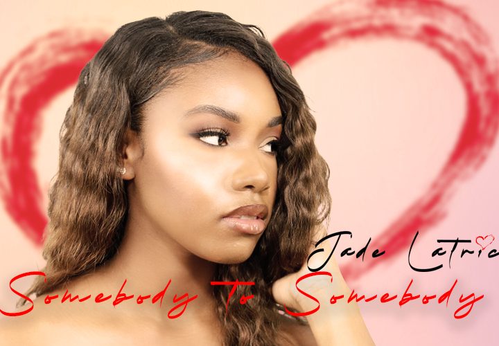 Hot off the heels of her prior hit, ‘Make It Home’, ‘Jade Latrice’ is back with ‘Somebody To Somebody’