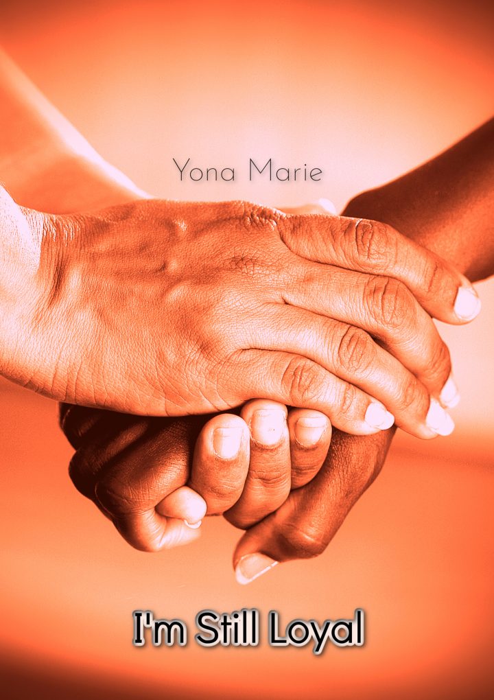Anyone that has given or received authentic love will love the new single ‘I’m Still Loyal’ from ‘Yona Marie’