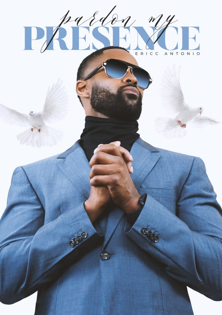 ‘Ericc Antonio’ uses witty lyrics and word play with melodic hooks to define each song on new album ‘Pardon My Presence